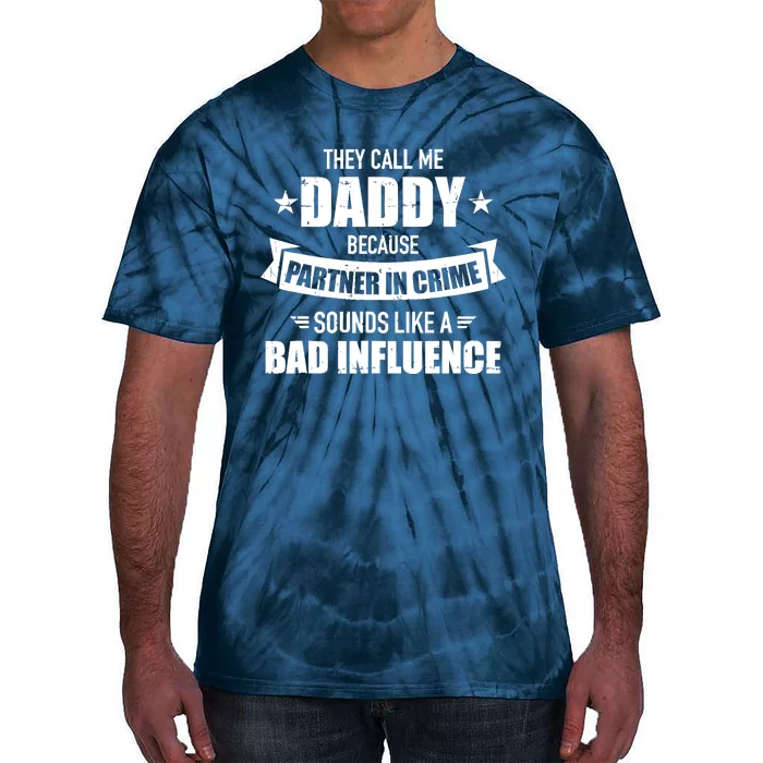 Call me dad partner in crime bad influence funny gift dad Tie-Dye T-Shirt