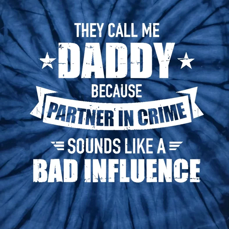 Call me dad partner in crime bad influence funny gift dad Tie-Dye T-Shirt