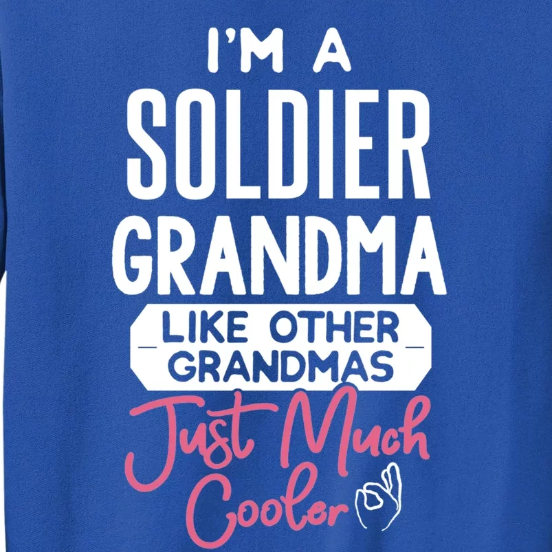 Cool Mothers Day Cool Gift Soldier Grandma Funny Gift Sweatshirt