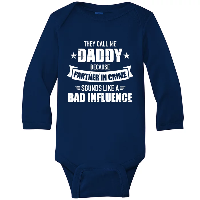 Call Me Dad Partner In Crime Bad Influence Funny Gift Dad Baby Long Sleeve Bodysuit