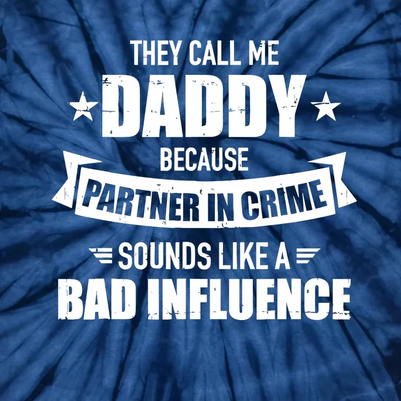 Call Me Dad Partner In Crime Bad Influence Funny Gift Dad Tie-Dye T-Shirt