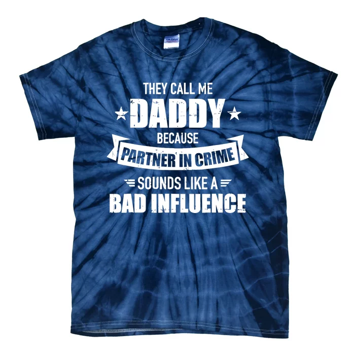 Call Me Dad Partner In Crime Bad Influence Funny Gift Dad Tie-Dye T-Shirt