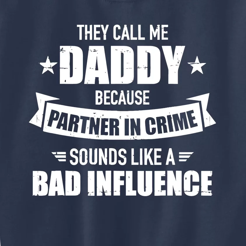 Call Me Dad Partner In Crime Bad Influence Funny Gift Dad Kids Sweatshirt