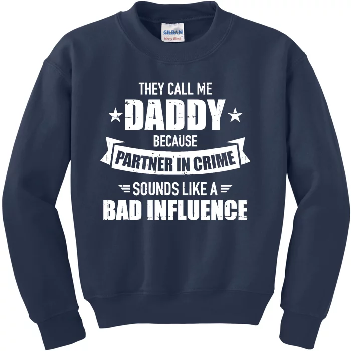 Call Me Dad Partner In Crime Bad Influence Funny Gift Dad Kids Sweatshirt