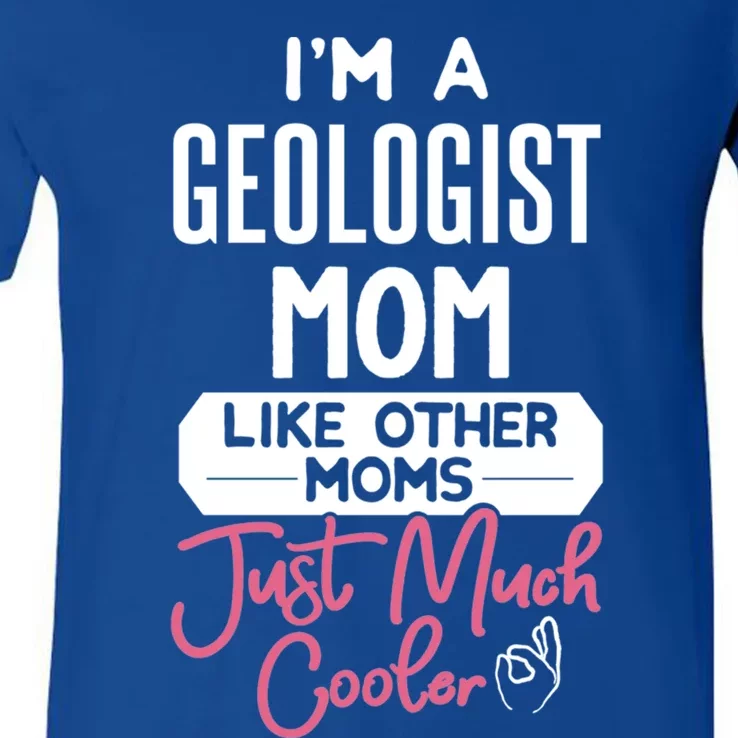 Cool Mothers Day Gift Geologist Mom Gift V-Neck T-Shirt