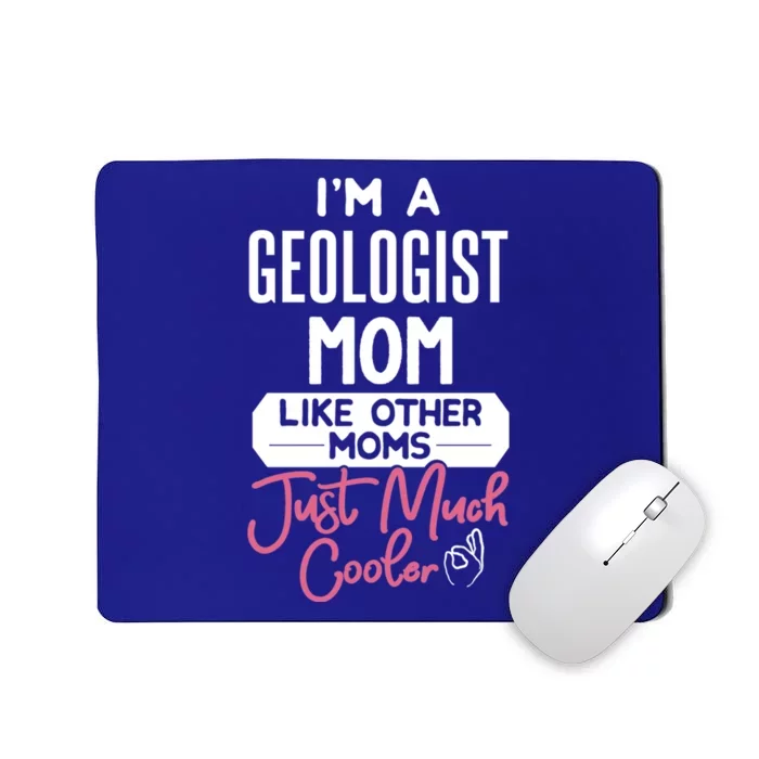 Cool Mothers Day Gift Geologist Mom Gift Mousepad