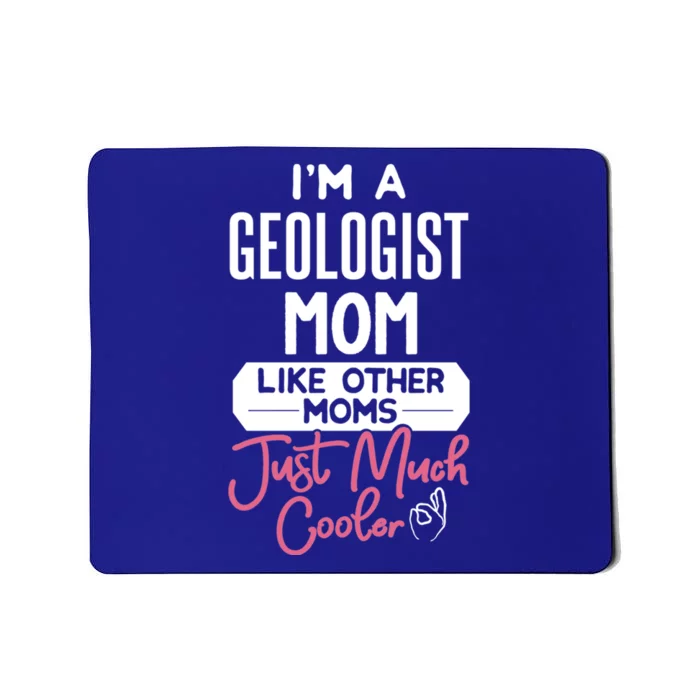 Cool Mothers Day Gift Geologist Mom Gift Mousepad