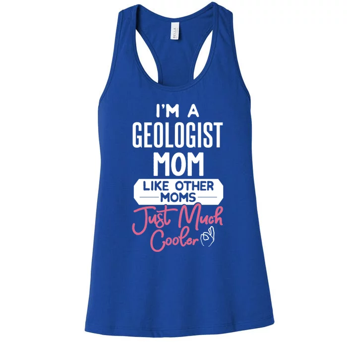 Cool Mothers Day Gift Geologist Mom Gift Women's Racerback Tank