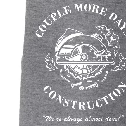 Couple More Days Construction We're Always Almost Done Funny Doggie 3-End Fleece Hoodie