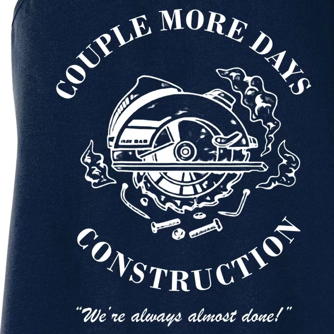 Couple More Days Construction We're Always Almost Done Funny Women's Racerback Tank