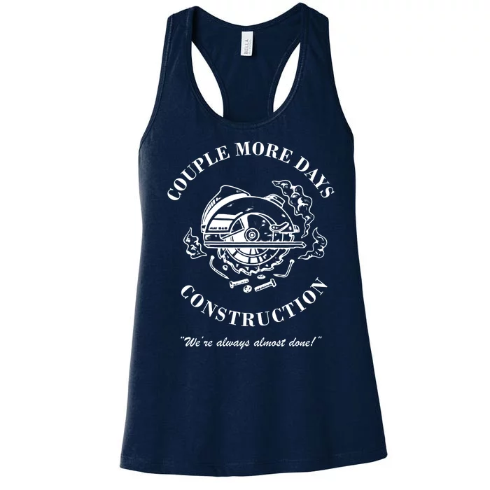 Couple More Days Construction We're Always Almost Done Funny Women's Racerback Tank