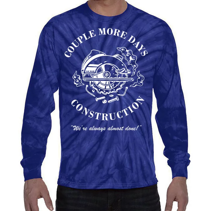 Couple More Days Construction We're Always Almost Done Funny Tie-Dye Long Sleeve Shirt