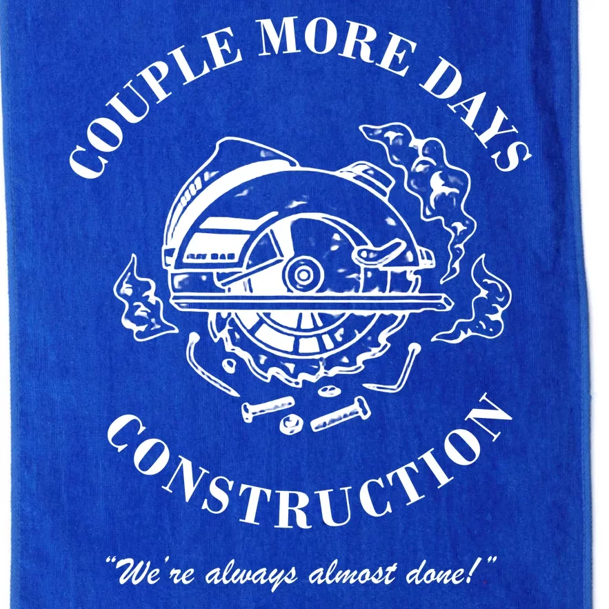 Couple More Days Construction We're Always Almost Done Funny Platinum Collection Golf Towel