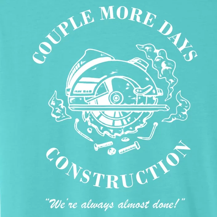 Couple More Days Construction We're Always Almost Done Funny ChromaSoft Performance T-Shirt