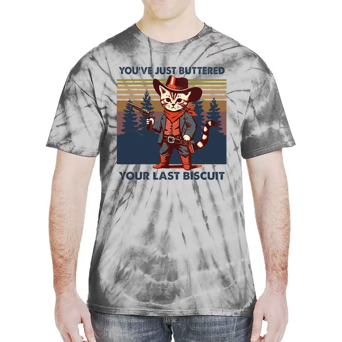 Cat Mom Dad YouVe Just Buttered Your Last Biscuit Cowboy Tie-Dye T-Shirt