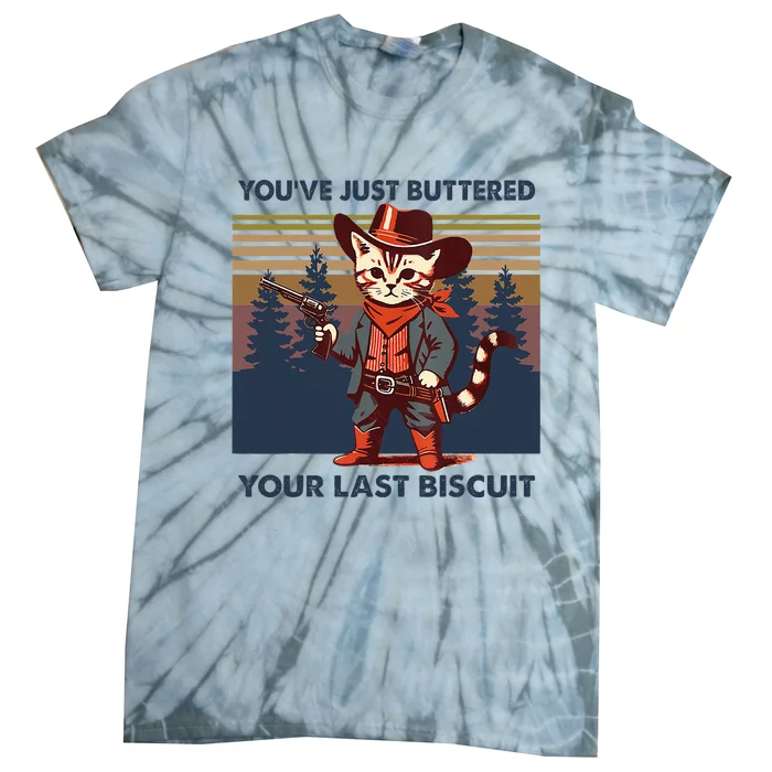 Cat Mom Dad YouVe Just Buttered Your Last Biscuit Cowboy Tie-Dye T-Shirt