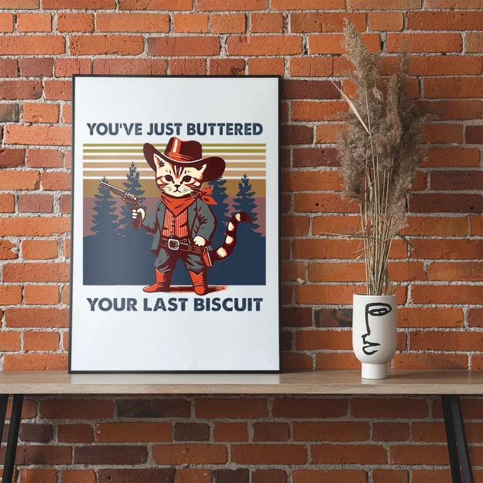 Cat Mom Dad YouVe Just Buttered Your Last Biscuit Cowboy Poster