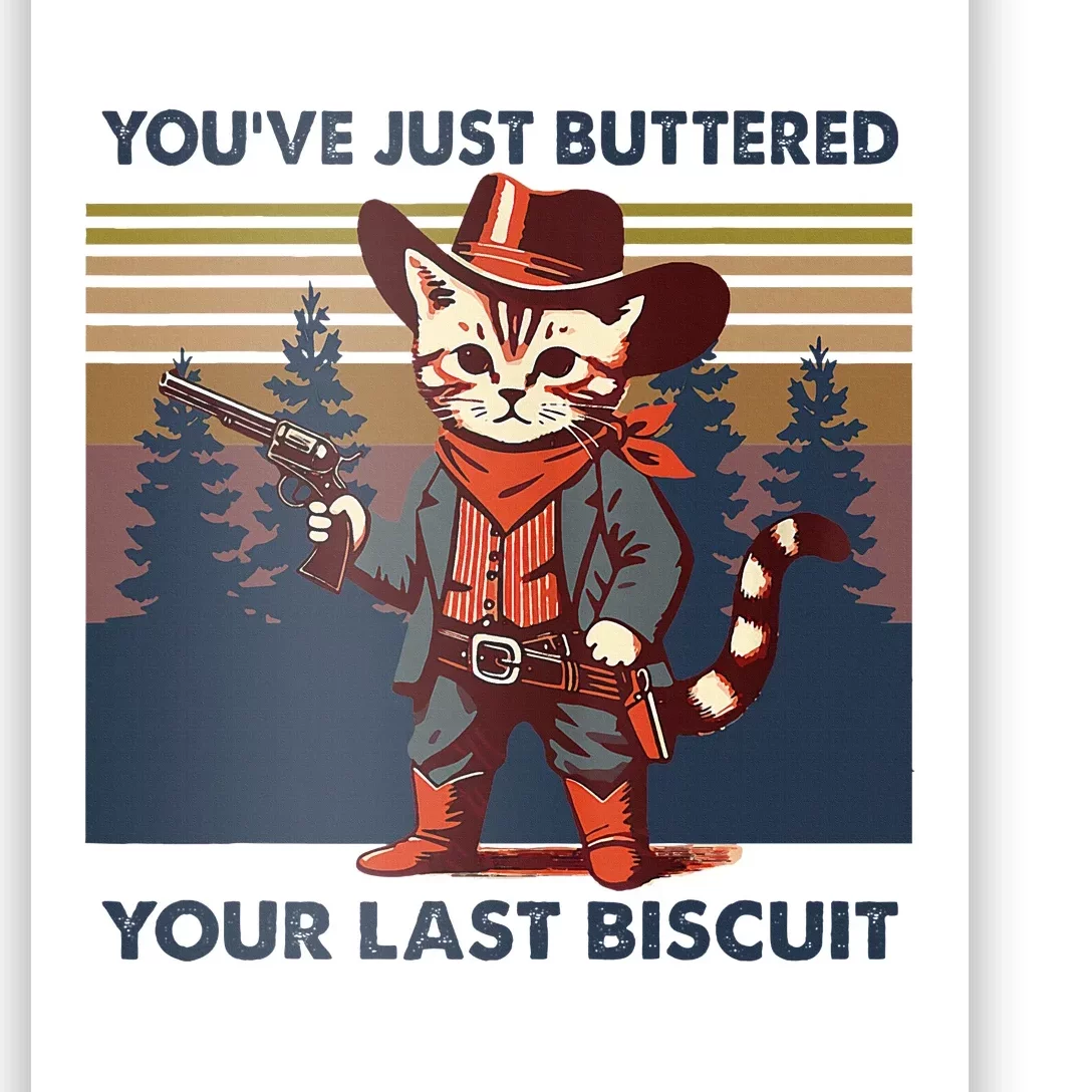 Cat Mom Dad YouVe Just Buttered Your Last Biscuit Cowboy Poster