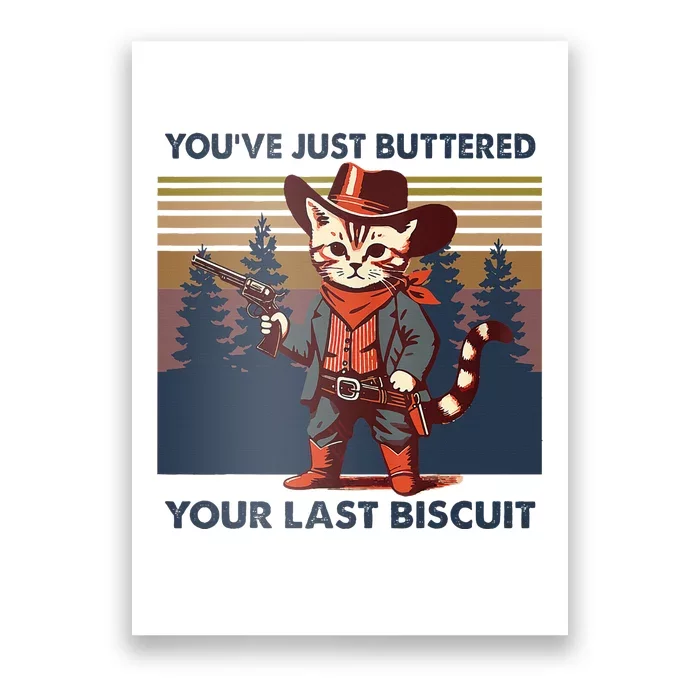 Cat Mom Dad YouVe Just Buttered Your Last Biscuit Cowboy Poster