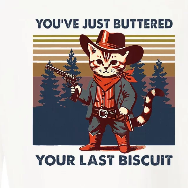 Cat Mom Dad YouVe Just Buttered Your Last Biscuit Cowboy Cropped Pullover Crew