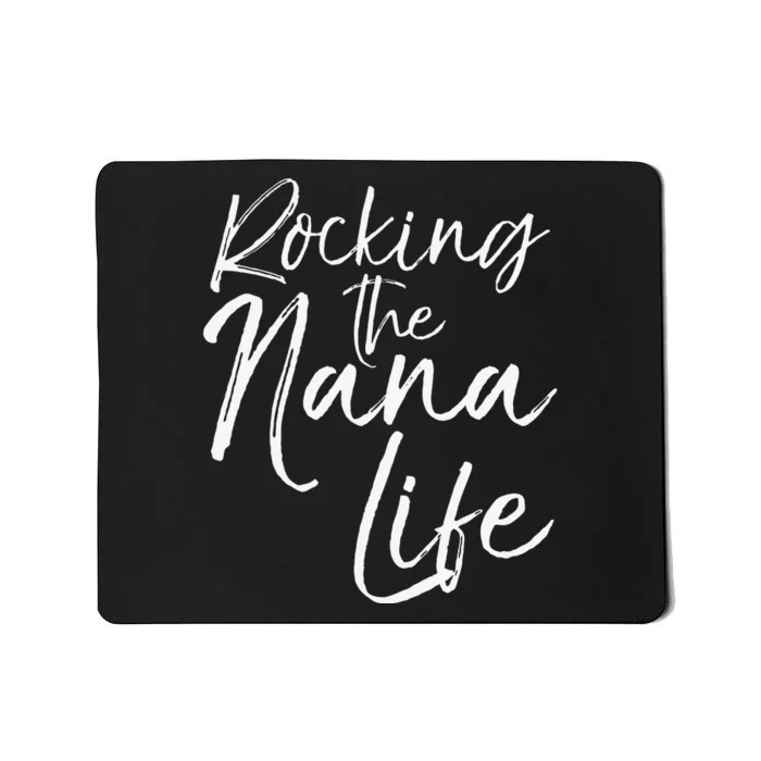 Cute Mother's Day Gift Grandmothers Rocking The Nana Life Mousepad