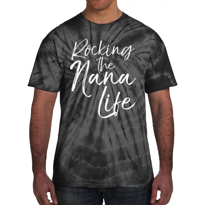 Cute Mother's Day Gift Grandmothers Rocking The Nana Life Tie-Dye T-Shirt