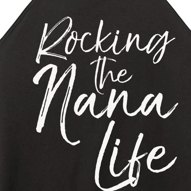 Cute Mother's Day Gift Grandmothers Rocking The Nana Life Women’s Perfect Tri Rocker Tank