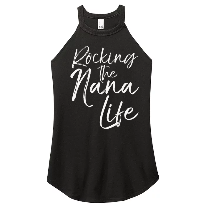 Cute Mother's Day Gift Grandmothers Rocking The Nana Life Women’s Perfect Tri Rocker Tank