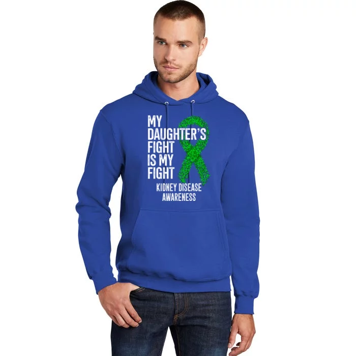 Ckd My Daughter's Fight Is My Fight Ney Disease Awareness Gift Tall Hoodie