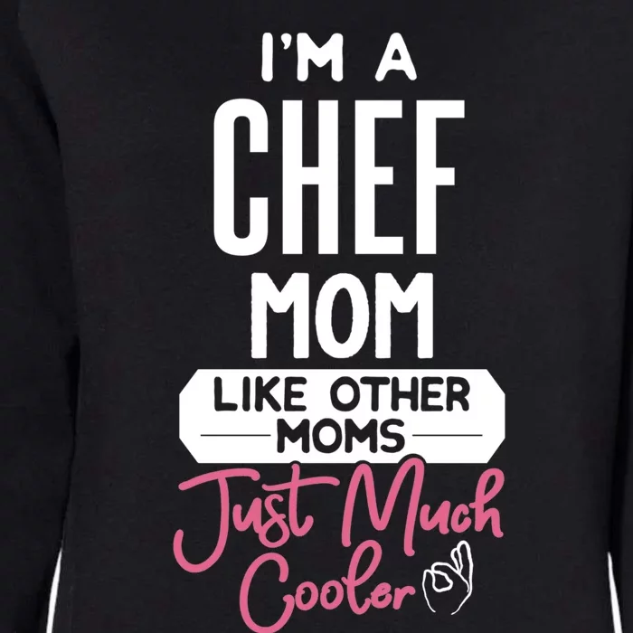 Cool Mothers Day Design Chef Mom Gift Womens California Wash Sweatshirt