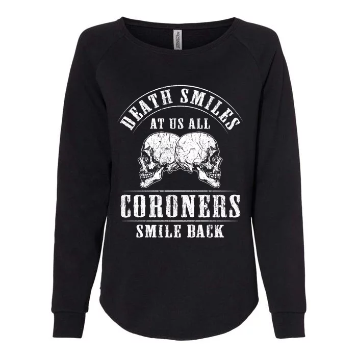 Coroner Medical Examiner Smile Back Investigator Great Gift Womens California Wash Sweatshirt