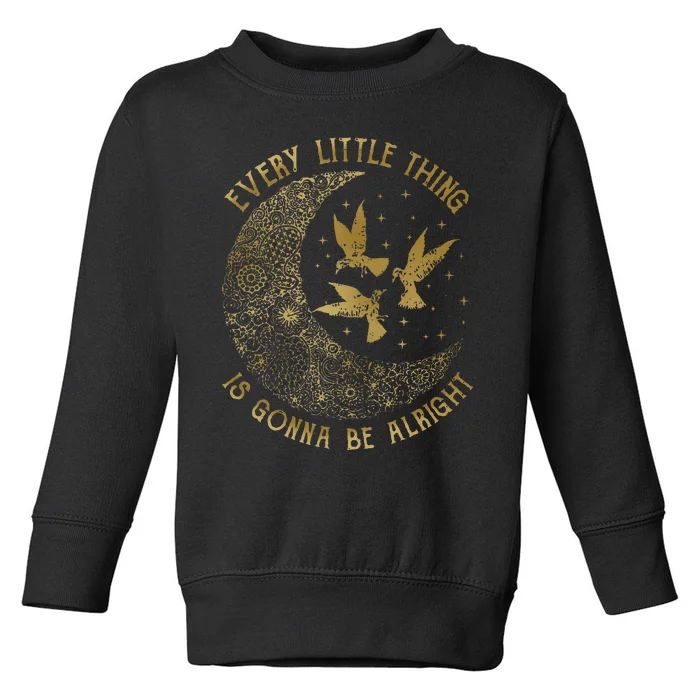 Crescent Moon Every Little Thing Is Gonna Be Alright Birds Toddler Sweatshirt