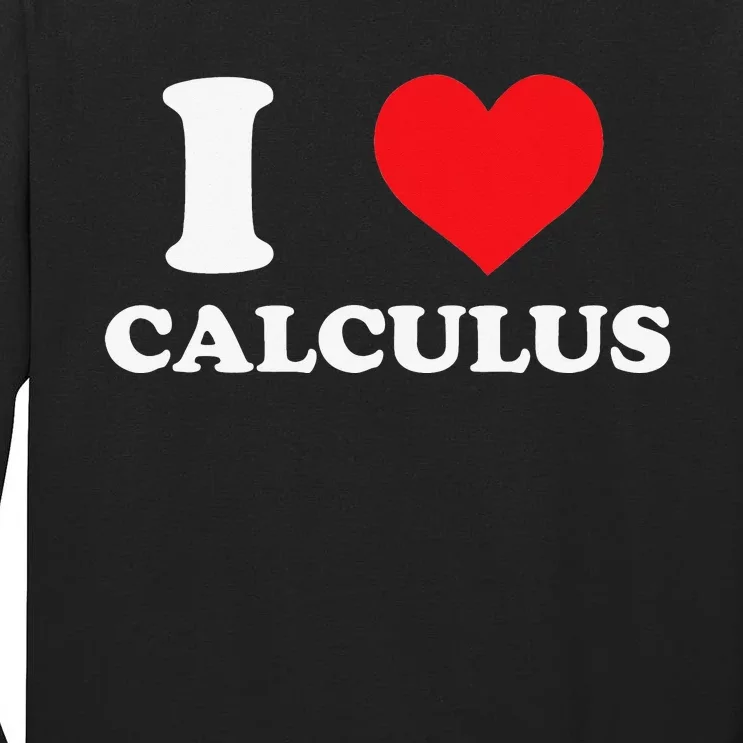 Calculus Mathematics Equation Calculations I Love Calculus Tall Long Sleeve T-Shirt