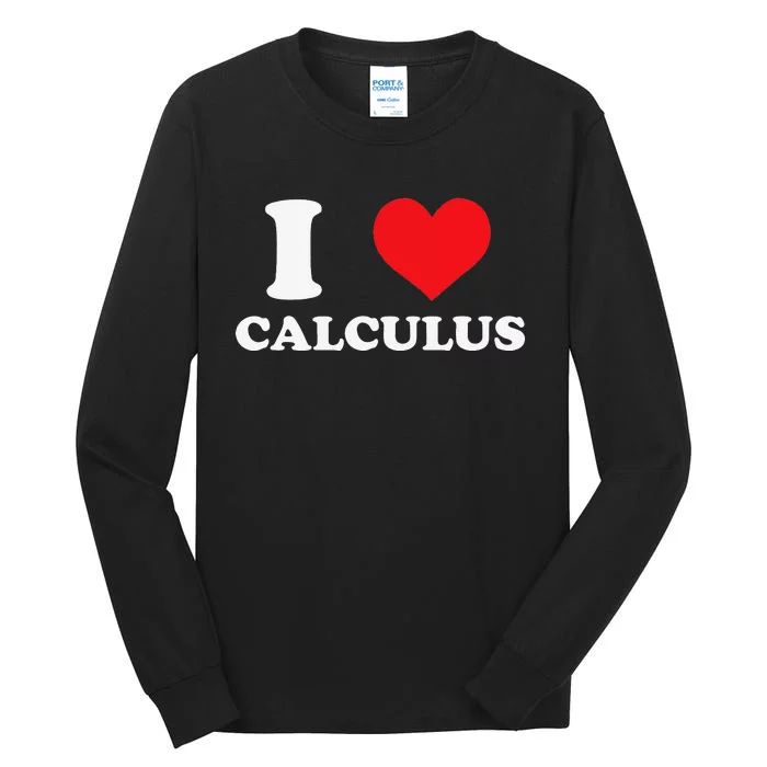 Calculus Mathematics Equation Calculations I Love Calculus Tall Long Sleeve T-Shirt