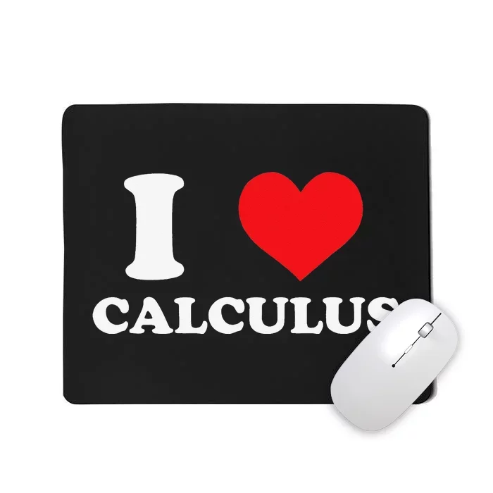 Calculus Mathematics Equation Calculations I Love Calculus Mousepad