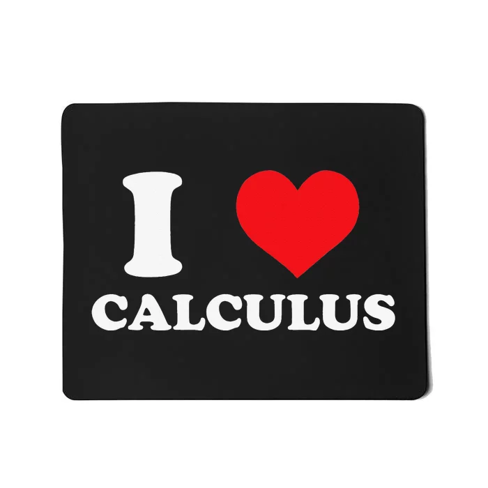 Calculus Mathematics Equation Calculations I Love Calculus Mousepad