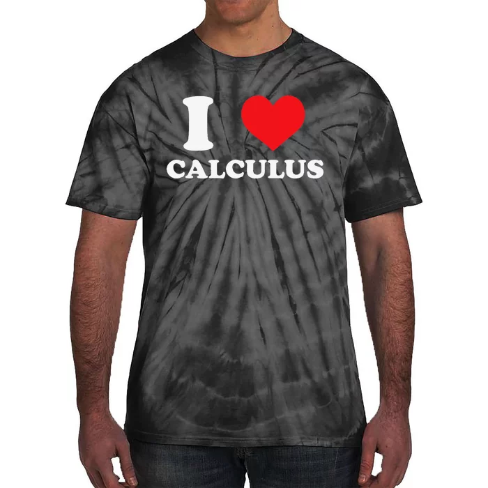 Calculus Mathematics Equation Calculations I Love Calculus Tie-Dye T-Shirt