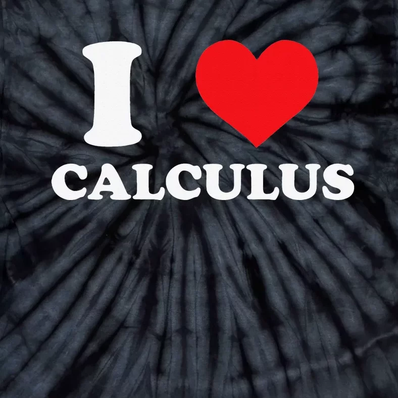 Calculus Mathematics Equation Calculations I Love Calculus Tie-Dye T-Shirt