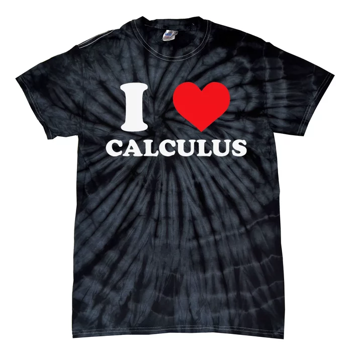 Calculus Mathematics Equation Calculations I Love Calculus Tie-Dye T-Shirt