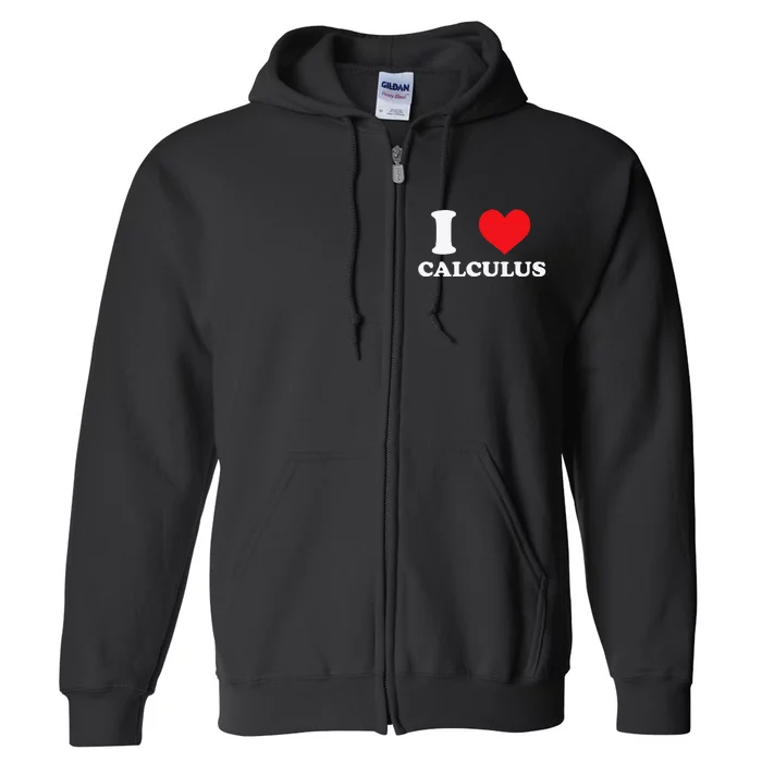 Calculus Mathematics Equation Calculations I Love Calculus Full Zip Hoodie