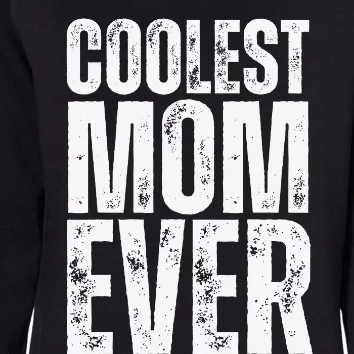 Coolest Mom Ever Womens California Wash Sweatshirt