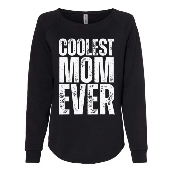 Coolest Mom Ever Womens California Wash Sweatshirt