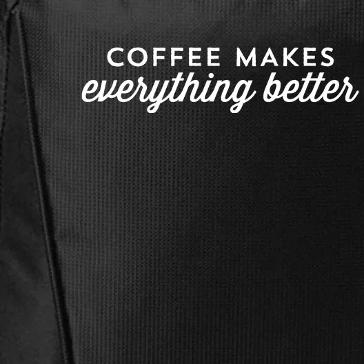 Coffee Makes Everything Better City Backpack