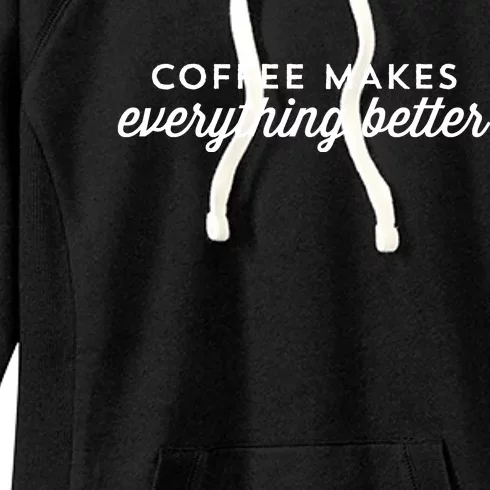 Coffee Makes Everything Better Women's Fleece Hoodie