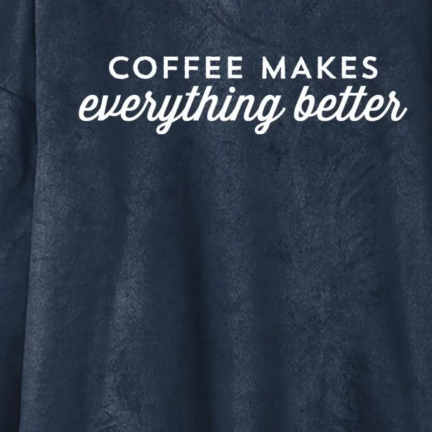 Coffee Makes Everything Better Hooded Wearable Blanket