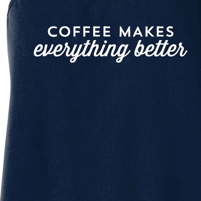 Coffee Makes Everything Better Women's Racerback Tank