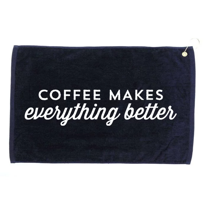 Coffee Makes Everything Better Grommeted Golf Towel