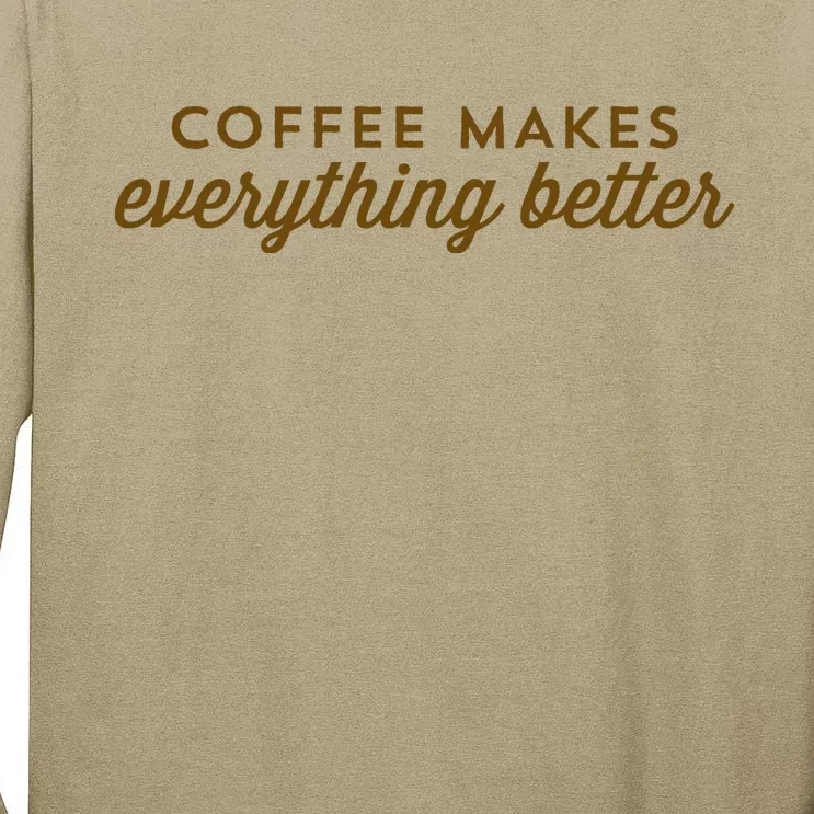 Coffee Makes Everything Better Tall Long Sleeve T-Shirt