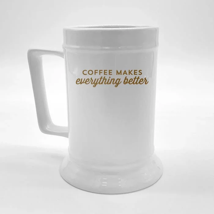 Coffee Makes Everything Better Front & Back Beer Stein