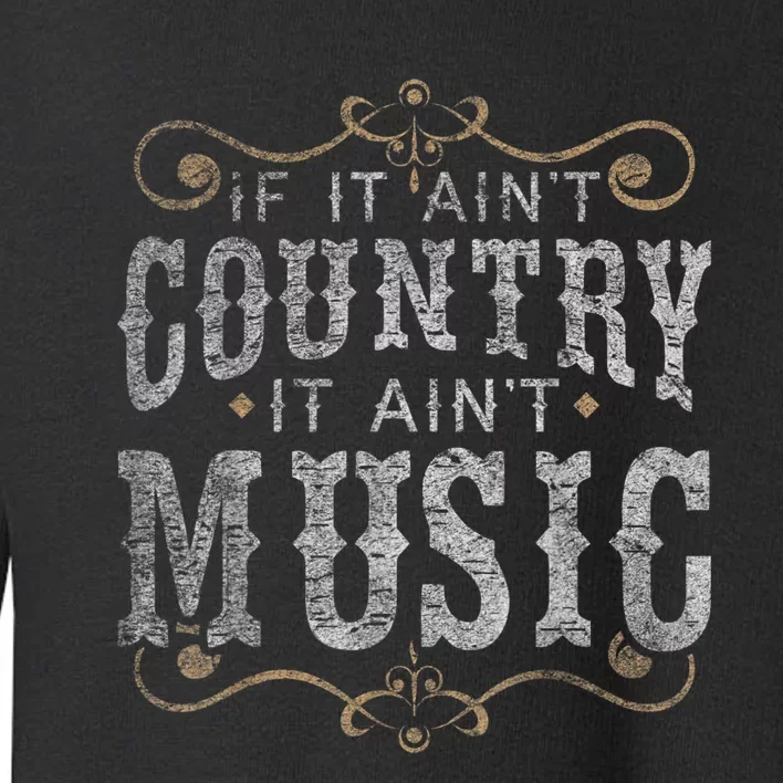 Country Music Fan Country Musician Country Music Lover Toddler Sweatshirt